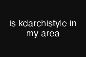 is kdarchistyle in my area