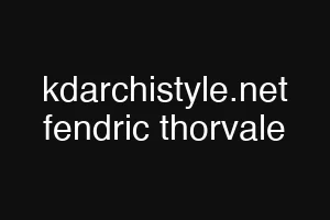 kdarchistyle.net fendric thorvale