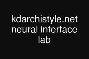 kdarchistyle.net neural interface lab