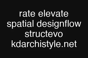 rate elevate spatial designflow structevo kdarchistyle.net