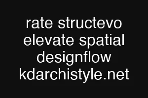 rate structevo elevate spatial designflow kdarchistyle.net