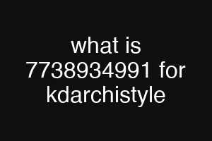 what is 7738934991 for kdarchistyle