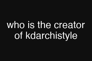 who is the creator of kdarchistyle